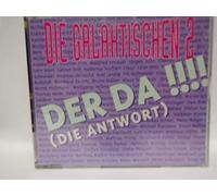 Galaktischen 2 - Der da! (Die Antwort, 2 versions, 1992)