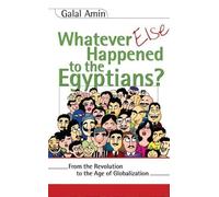 Galal Amin Whatever Else Happened to the Egyptians? (Tascabile)