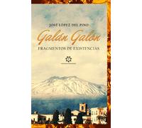 Galán Galón. Fragmentos de existencias di José López Del Pino, 2021, Genesis P