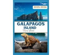Galapagos Island Travel Guide 2025-2026: Best Itineraries, Cruise vs Land Advice, and Wildlife You Don’t Want to Miss