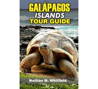 GALÁPAGOS ISLANDS TOUR GUIDE: Exploring Enchanted Islands, Wildlife Wonders, and Adventure Travel in Ecuador’s Iconic Archipelago
