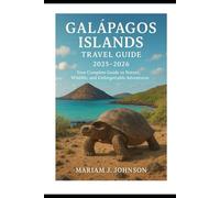 Galapagos Islands Travel Guide 2025-2026: Your Complete Guide to Nature, Wildlife, and Unforgettable Adventures