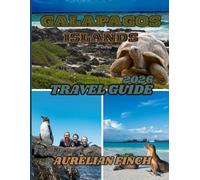 Galapagos Islands Travel Guide 2026: Discover Wildlife Wonders, Cruise Routes, Island Secrets, Itineraries, and Smart Travel Tips for an Unforgettable Ecuadorian Adventure