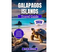 GALAPAGOS ISLANDS TRAVEL GUIDE 2026: The Ultimate Insider’s tip to Wildlife Encounters, Outdoor Adventure, Island Hopping, Cruises vs Land Tours, Hidden Beaches, Eco-Travel, and Stress-Free Planning