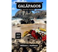 Galápagos Travel Guide 2026-2027: Immersive Itineraries, Local Stories, and Wildlife Encounters