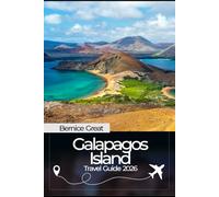 GALAPAGOS TRAVEL GUIDE 2026: Explore Santa Cruz, Isabela, San Cristóbal, and More-Routes, Costs & Tips