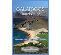 Galápagos Travel Guide: Untamed Beauty, Unique Wildlife & the Ultimate Eco-Adventure