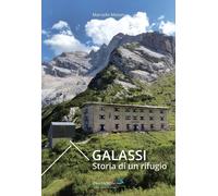 Galassi. Storia di un rifugio - [Idea Montagna]