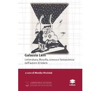 Galassia Lem. Letteratura, filosofia, scienza e fantascienza nell'autore di «Sol