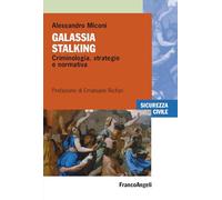 Galassia stalking. Criminologia, strategie e normativa