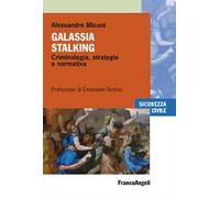 Galassia stalking. Criminologia, strategie e normativa