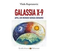 LIBRO GALASSIA X-9 APU, UN MONDO SENZA DENARO - VLADO KAPETANOVIC