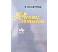 Galasso, Giuseppe. - L'Italia come problema storiografico.