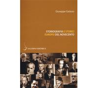 Galasso,Giuseppe. - Storiografia e storici europei del Novecento.