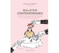 Galateo contemporaneo. Piccolo manuale di buone maniere per un mondo più gentile