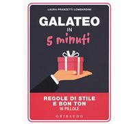 Galateo in 5 minuti. Regole di stile e bon ton in pillole
