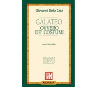 Galateo ovvero de’ costumi: Edizione integrale commentata