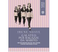 Galateo per ragazze da marito - Soave Irene