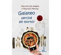 Galateo perché sei morto?