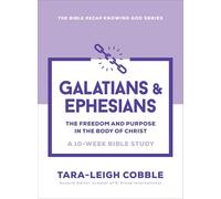 Galatians & Ephesians: The Freedom and Purpose in the Body of Christ--a 10-week Bible Study
