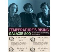 Galaxie 500: Temperature's Rising : An Oral and Visual History