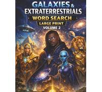 Galaxies & Extraterrestrials Word Search - Volume 2: Large Print Cosmic Puzzle Book Featuring Alien Species, Galaxies, and Hidden Dimensions Inspired by Closed Dimensions