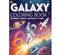 Galaxy Coloring Book: Astronauts, Rockets and Planets to Color