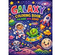 Galaxy Coloring Book for Kids with ADHD: Simple Thick-Line Space Designs for Kids Ages 4-8 to Build Focus, Reduce Anxiety, and Encourage Calm Creative Fun