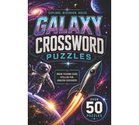 Galaxy Crossword Puzzles: Over 50 Fun and Challenging Crossword Puzzles About Galaxies, Stars, Planets, Space, and the Wonders of the Cosmos