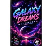 Galaxy Dreams Notebook: Neon Cosmic Journal for Notes, Writing, Ideas & Daily Journaling