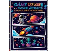 Galaxy Explorer Coloring Book: Awesome Astronauts, Space Adventures & Cosmic Fun for Creative Kids: Fun Planet Scenes, Rockets, Aliens, Space Travel & Adventure Coloring Pages for Kids Ages 4-12