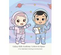 Galaxy Kids Academy: Letters in Space: A Fun Alphabet Coloring & Activity Book for Ages 3-6