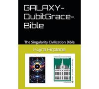 GALAXY-QubitGrace-Bible: The Singularity Civilization Bible