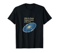 Galaxy Reminder - This Is How Important You Are SARCASMUS Maglietta