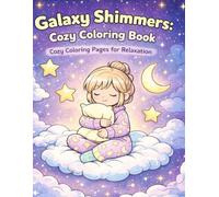 Galaxy Shimmers: Cozy Coloring Book: Cozy Coloring Pages for Relaxation