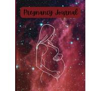 Galaxy Themed Pregnancy Journal- A Daily Log to Record Your Journey to Motherhood