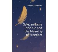 Gale, an Eagle Tribe Kid and the Meaning of Freedom