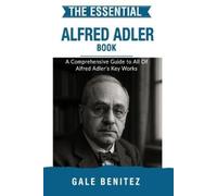 Gale Benitez The Essential Alfred Adler (Tascabile)