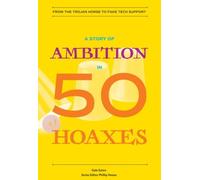 Gale Eaton A Story of Ambition in 50 Hoaxes (Tascabile) History in 50