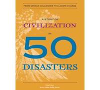 Gale Eaton A Story of Civilization in 50 Disasters (Tascabile) History in 50