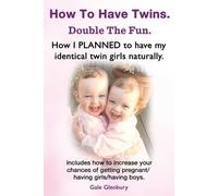 Gale Glenbury How to Have Twins. Double the Fun. How I Planned to Ha (Tascabile)