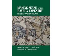 Gale Owen-Crocker Making Sense of the Bayeux Tapestry (Copertina rigida)