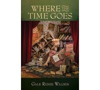 Gale Renee Walden Where the Time Goes (Tascabile)