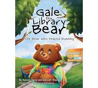 Gale the Library Bear: The Bear Who Feared Running