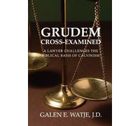 Galen E Watje Grudem Cross-Examined: A Lawyer Challenges the Biblica (Tascabile)
