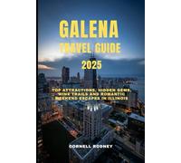 GALENA TRAVEL GUIDE 2025: Top Attractions, Hidden Gems, Wine Trails and Romantic Weekend Escapes in Illinois