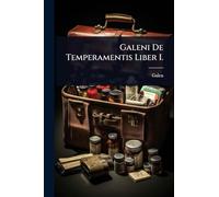 Galeni De Temperamentis Liber I.