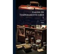 Galeni De Temperamentis Liber I.