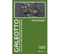 Galeotto. L'ultimo vero signore di Faenza