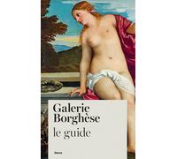 Galerie Borghèse. Le guide - Cappelletti Francesca